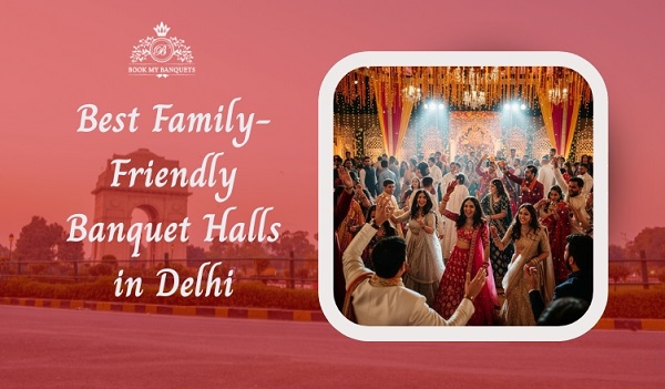 Best Family Friendly Banquet Halls In Delhi 178350244210