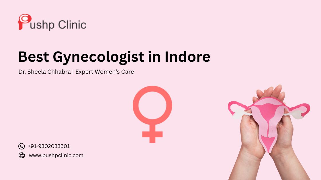 Best Gynecologist In Indore Dr Sheela Chhabra 17521467089