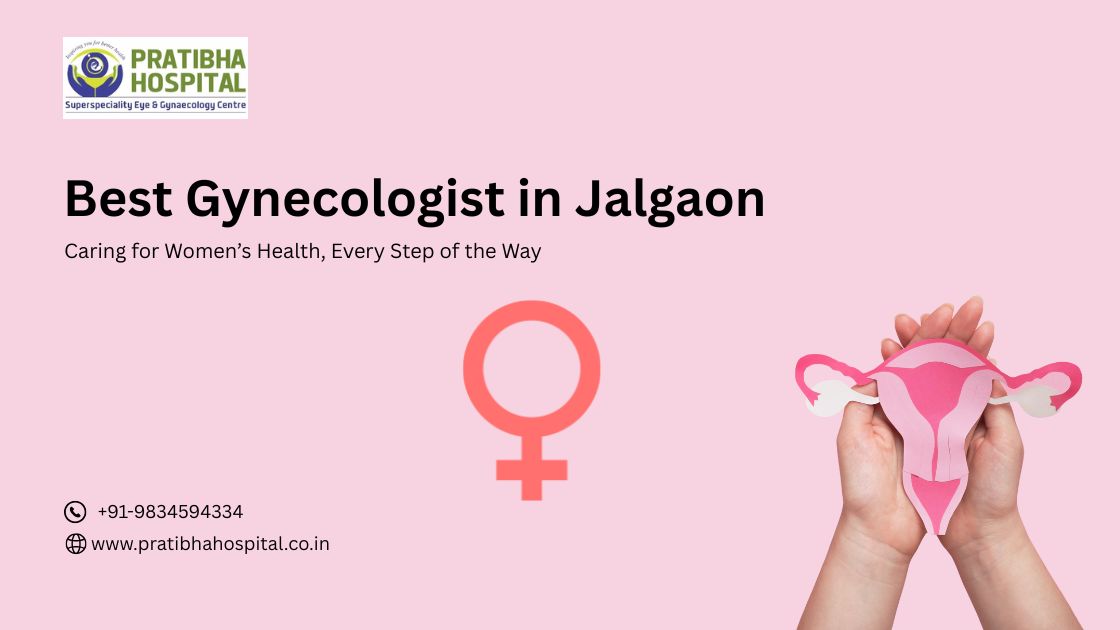Best Gynecologist In Jalgaon Pratibha Hospital 175188475910