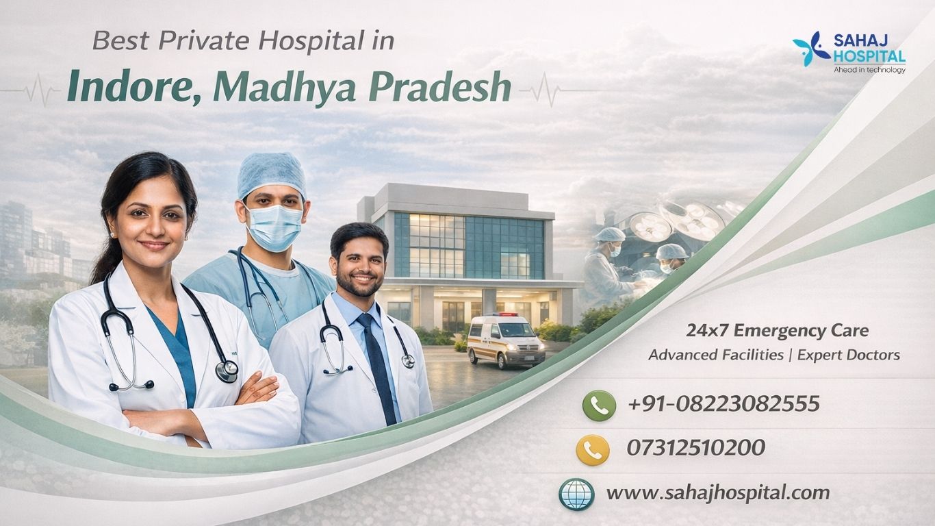 Best Private Hospital In Indore For Quality Care Sahaj Hospital 17752802618