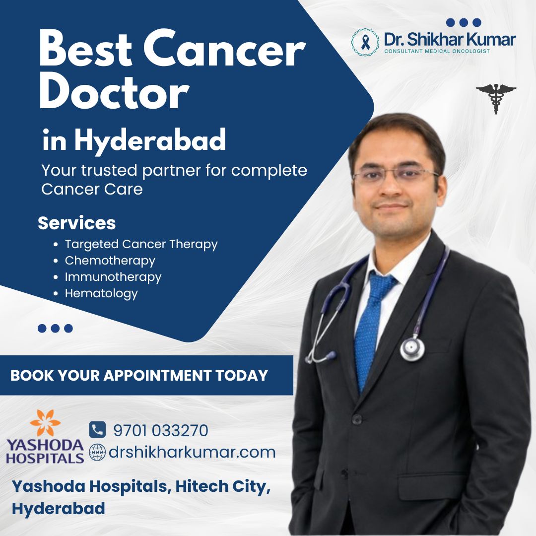 Chemotherapy Specialist Hyderabad Dr Shikhar Kumar 17794506900