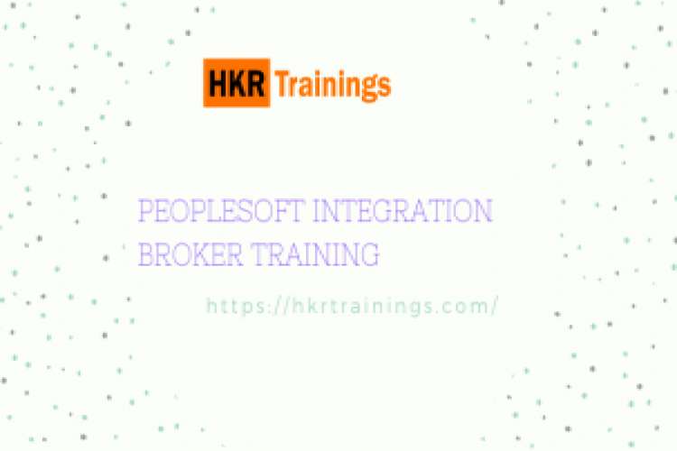 Enhance Your Career With Hkr Peoplesoft Integration Broker Training 7250498