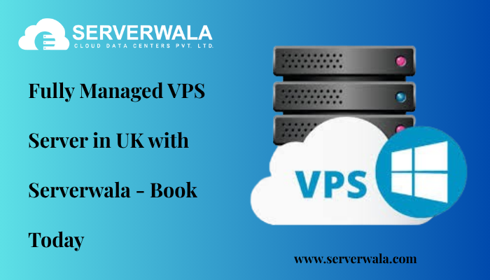 Fully Managed Vps Server In Uk With Serverwala   Book Today 17531010305