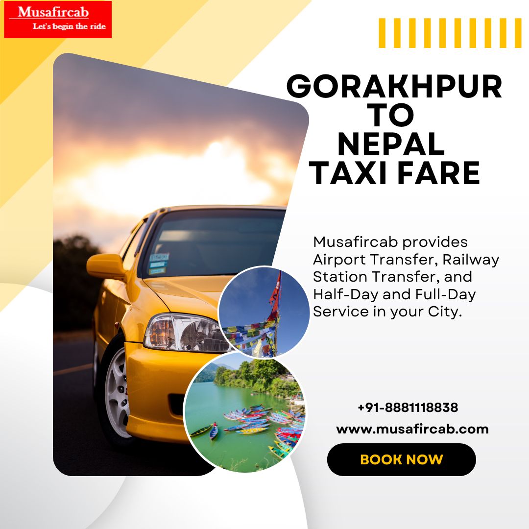 Gorakhpur To Nepal Taxi Fare Gorakhpur To Nepal Cab Hire 171705213410