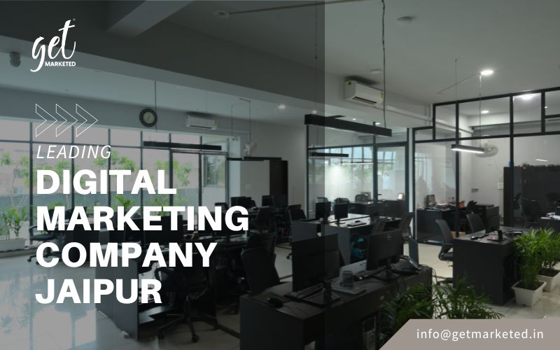 Leading Digital Marketing Company In Jaipur Get Marketed 17382224422