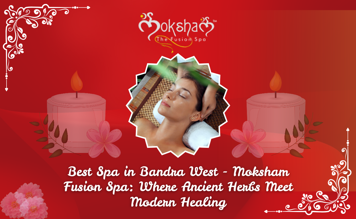 Moksham Spa  Best Spa In Bandra West 17459098055