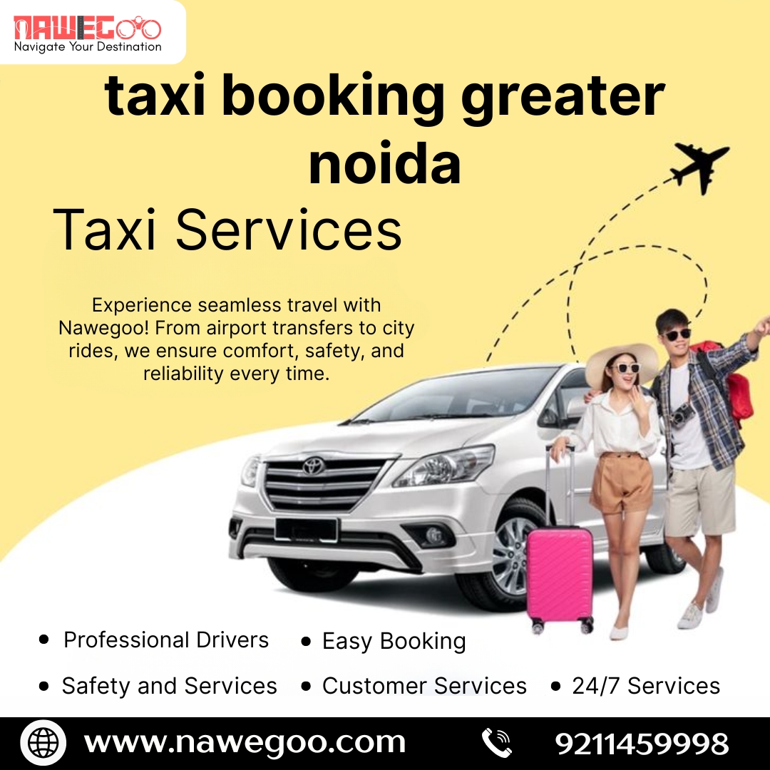 Trusted Taxi Booking In Greater Noida Nawegoo Clean And Safe Cabs 17642397390
