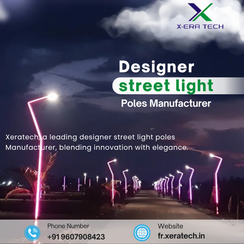 Xeratech Leading Designer Street Light Poles Manufacturer In France 17531616616