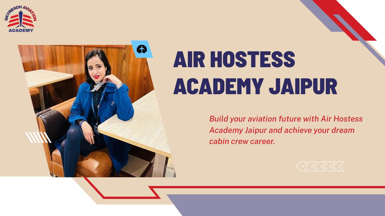 Best air hostess academy jaipur for aviation and cabin crew training