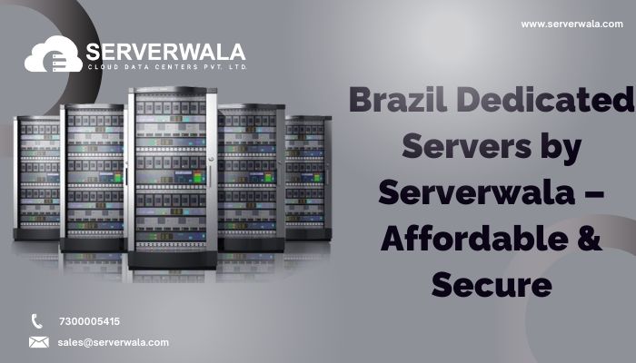 Brazil dedicated servers by serverwala affordable and secure