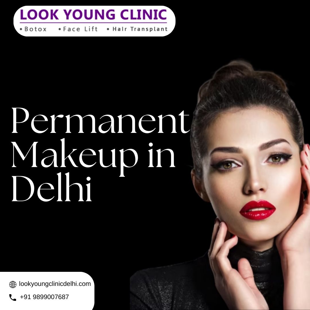 Elevate Your Beauty with Permanent Makeup in Delhi