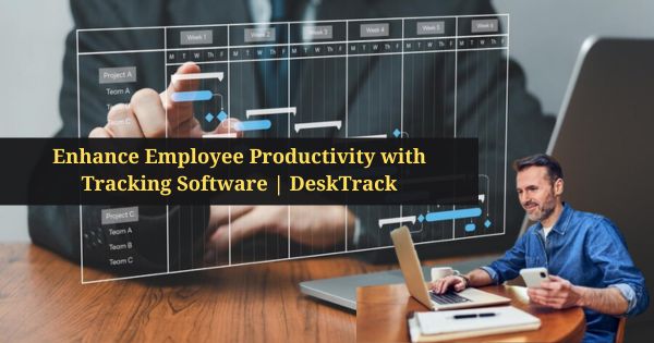 Enhance employee productivity with tracking software desktrack
