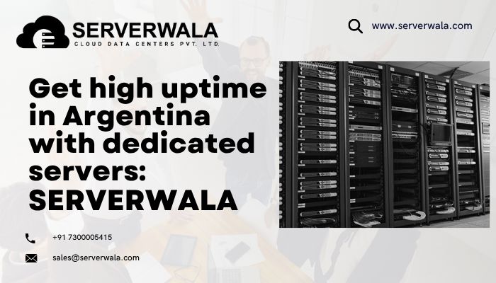 Get high uptime in argentina with dedicated servers from serverwala