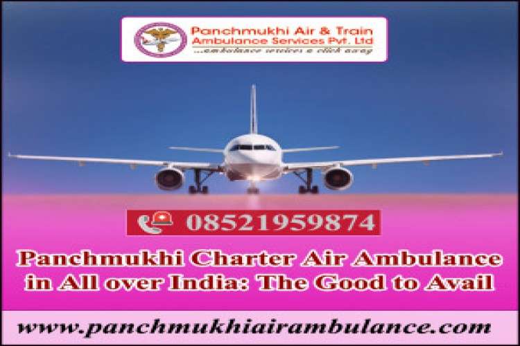 Now Obtain an Appreciable Air Ambulance Services in Patna Panchmukhi