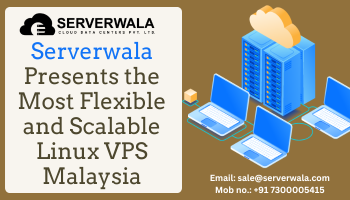 Serverwala presents the most flexible and scalable linux vps malaysia